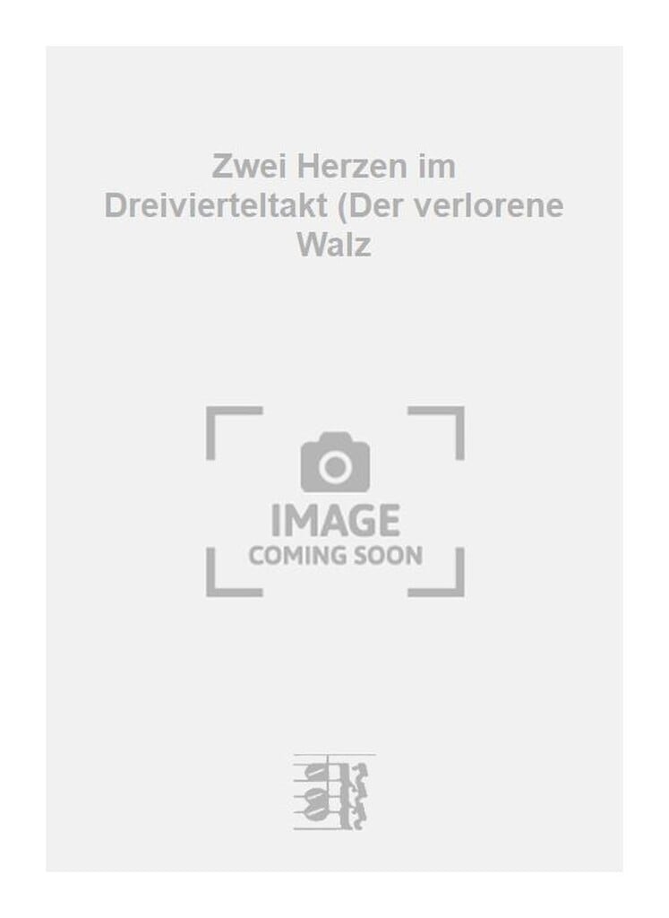 Zwei Herzen im Dreivierteltakt (Der verlorene Walz